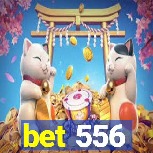 bet 556